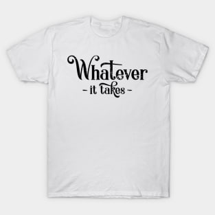 'Whatever It Takes' Social Inclusion Shirt T-Shirt